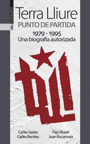 Terra Lliure. Punto de partida (1979-1995): Una biografía autorizada (GEBARA)