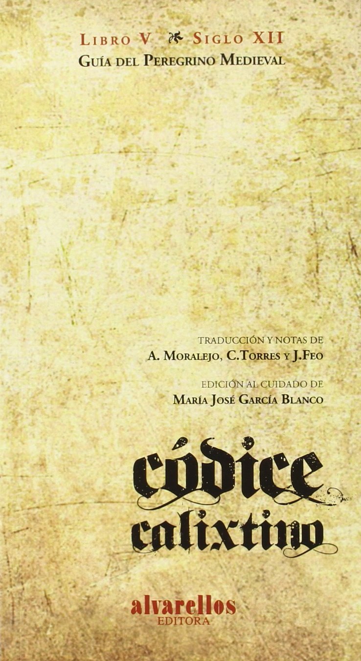 CÓDICE CALIXTINO. LIBRO V: Guía del peregrino medieval (Varia [Singulares. Fóra de colección])