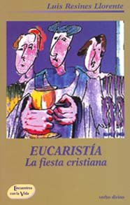 EUCARISTIA, La Fiesta Cristiana (Acción pastoral)