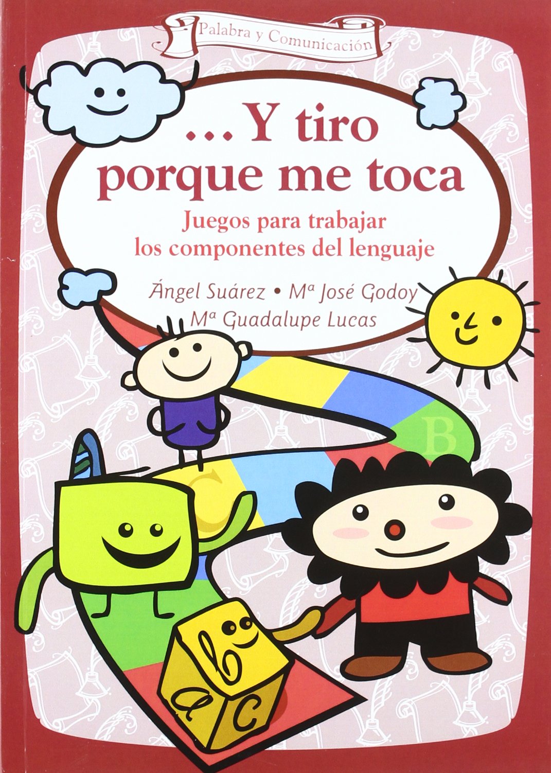 ... Y tiro porque me toca: Juegos para trabajar los componentes del lenguaje: 23 (Talleres)
