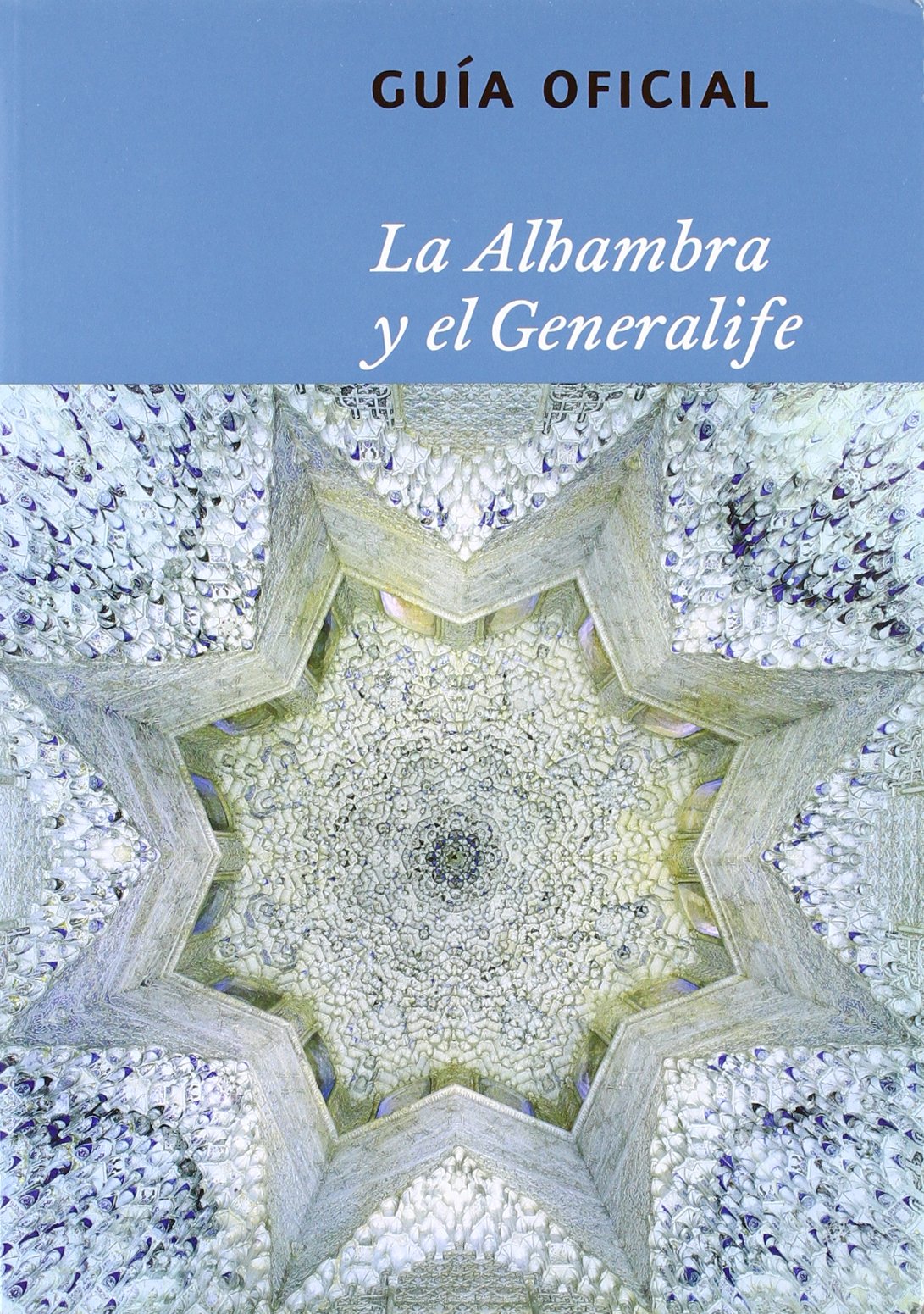 La Alhambra y El Generalife: Guia Oficial