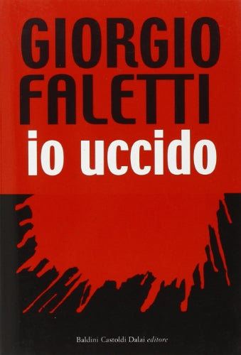 Io uccido (Romanzi e racconti)