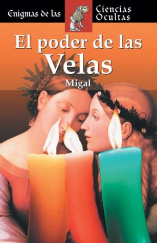 El poder de las velas (Enigmas de las ciencias ocultas series / Enigmas of the Occult World Series)