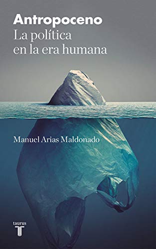 Antropoceno: La política en la era humana (Pensamiento)