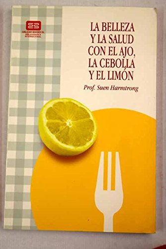 La Belleza Y La Salud Con El Ajo. La Cebolla Y El Limón