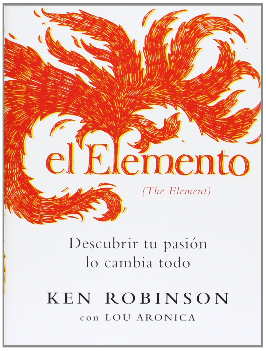El elemento: Descubrir tu pasión lo cambia todo (AUTOAYUDA SUPERACION)