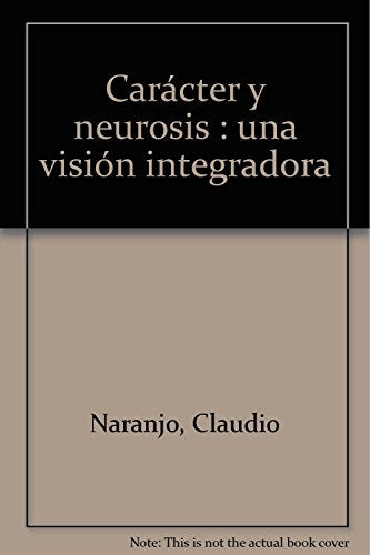 Carácter y neurosis: una visión integradora (SIN COLECCION)
