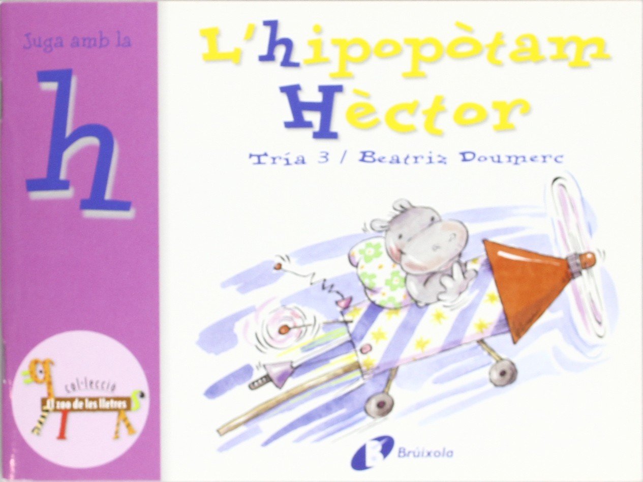 L'hipopòtam Hèctor (h): Juga amb la h (Catalá - A PARTIR DE 3 ANYS - LLIBRES DIDÀCTICS - Zoo de les lletres)