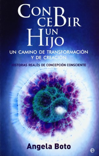 Concebir un hijo : un camino de transformación y de creación : historias reales de concepción consciente
