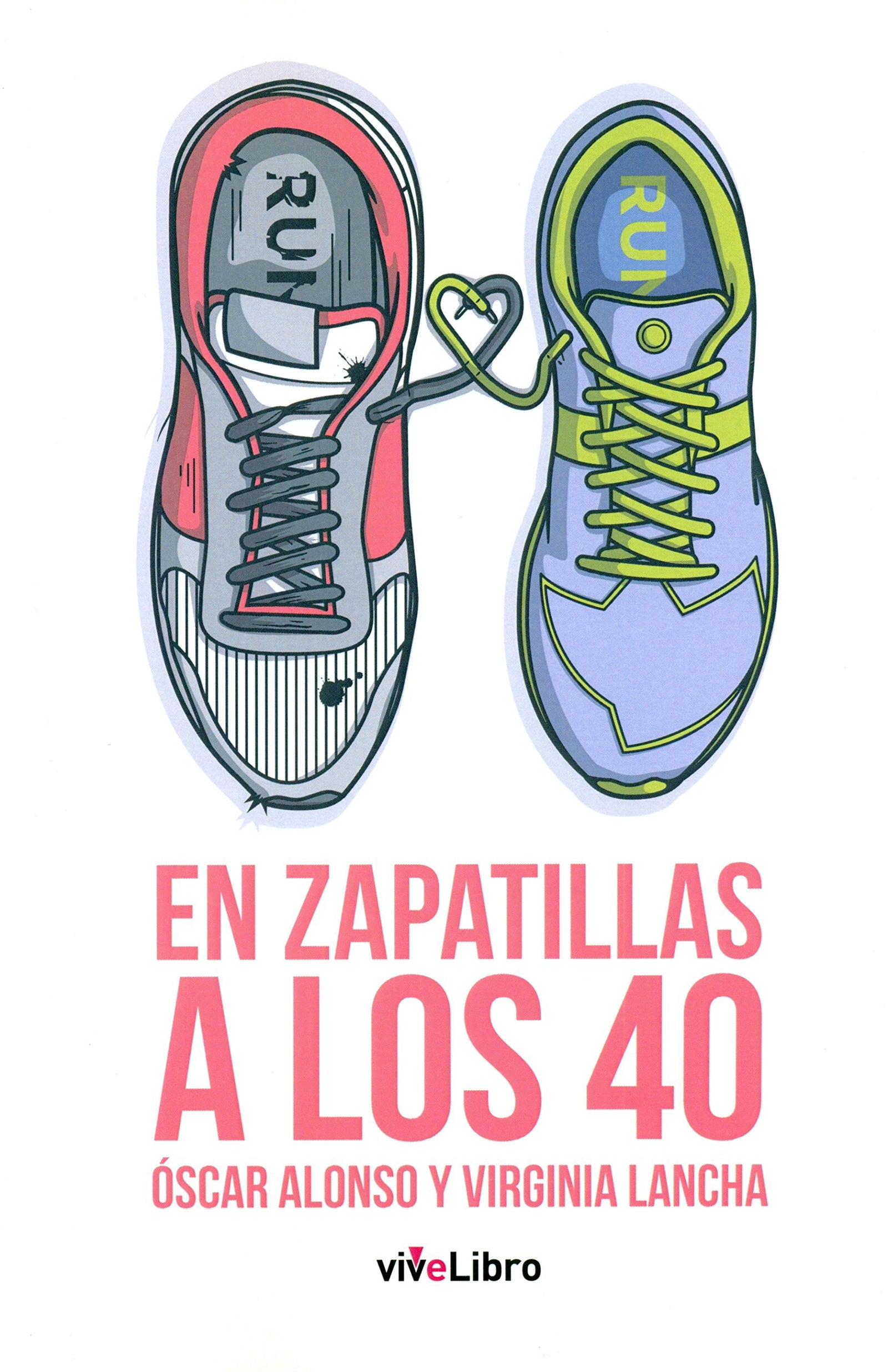 En zapatillas a los 40: Tres, dos, uno ¡run! (viveLibro)