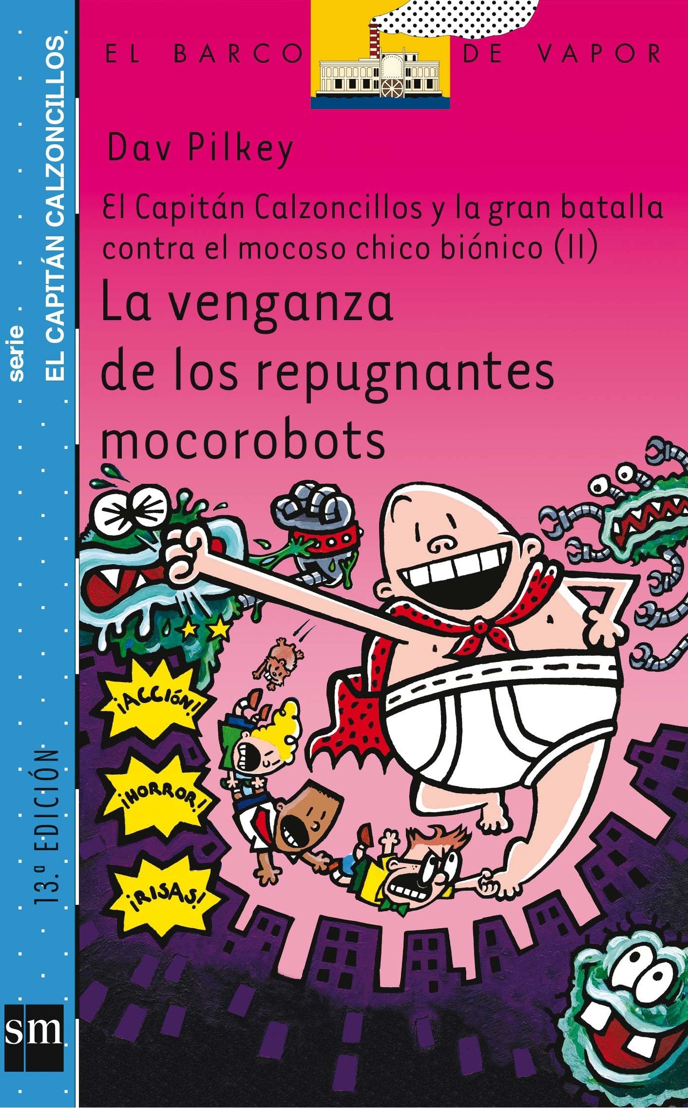 La venganza de los repugnantes mocorobots: El capitán Calzoncillos y la gran batalla contra el mocoso chico biónico II: 9 (El Barco de Vapor Azul)