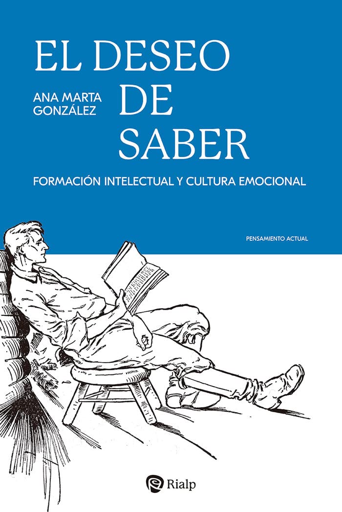El deseo de saber: Formación intelectual y cultura emocional (Pensamiento Actual)