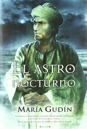 El astro nocturno (El Sol del reino Godo 3)