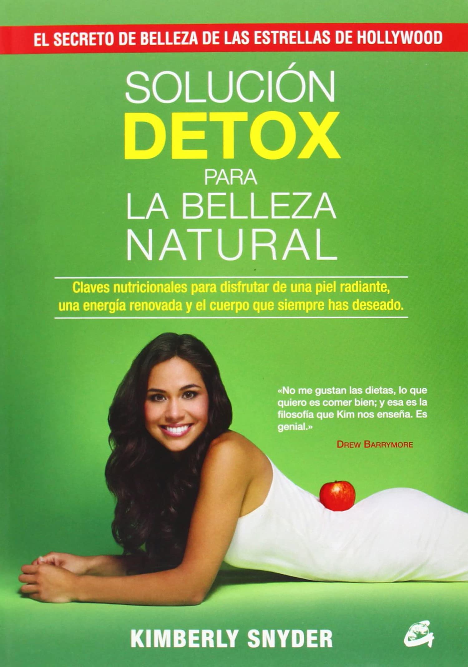 Solución Detox Para La Belleza Natural: Claves nutricionales para disfrutar de una piel radiante, una energía renovada y el cuerpo que siempre has deseado (Nutrición y Salud)