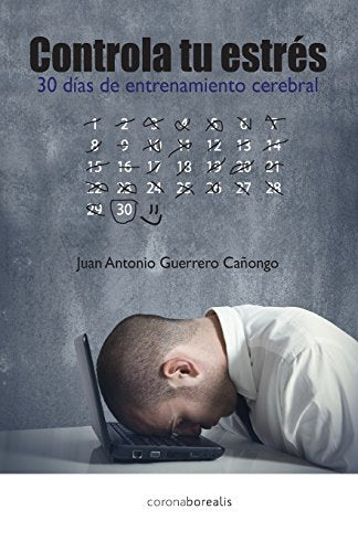 Controla tu estrés,en 30 dias con entrenamiento cerebral (BOREALIS CRECIMIENTO PERSONAL)