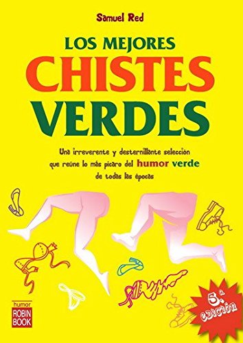 Mejores chistes verdes, los: La mejor recopilación de los chistes verdes más picantes y divertidos de todos los tiempos (HUMOR)