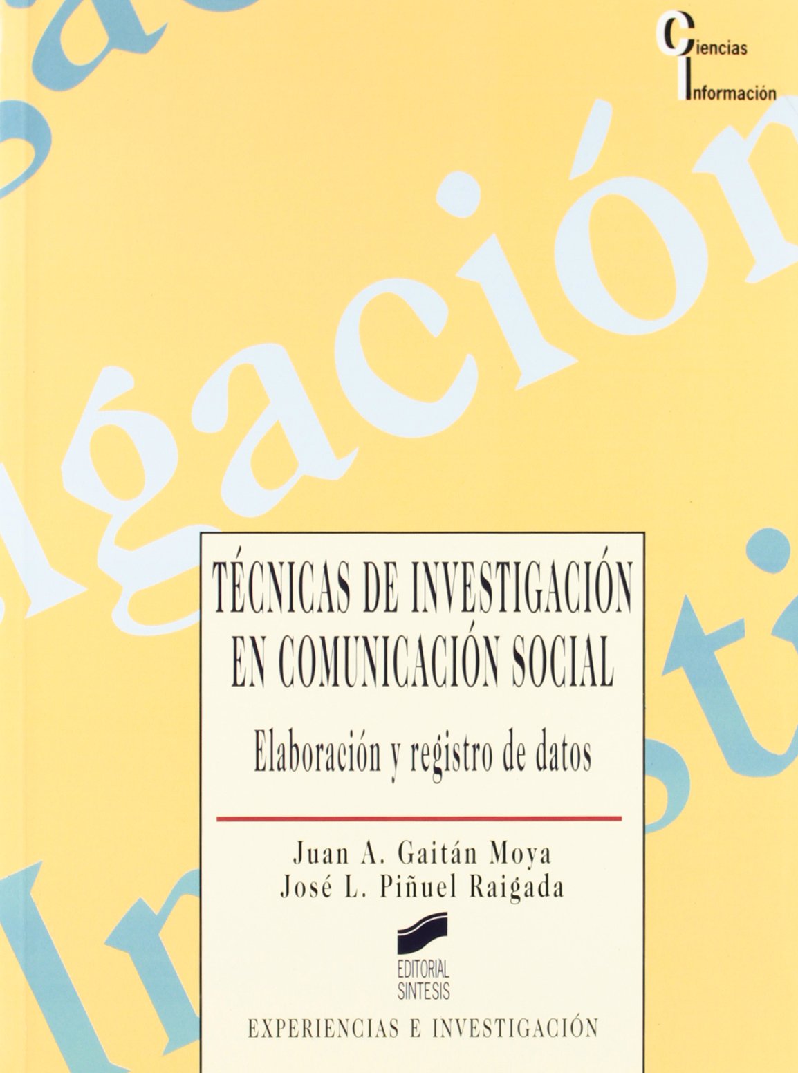 Técnicas de investigación en comunicación social: elaboración y registro de datos: 5 (Ciencias de la información)