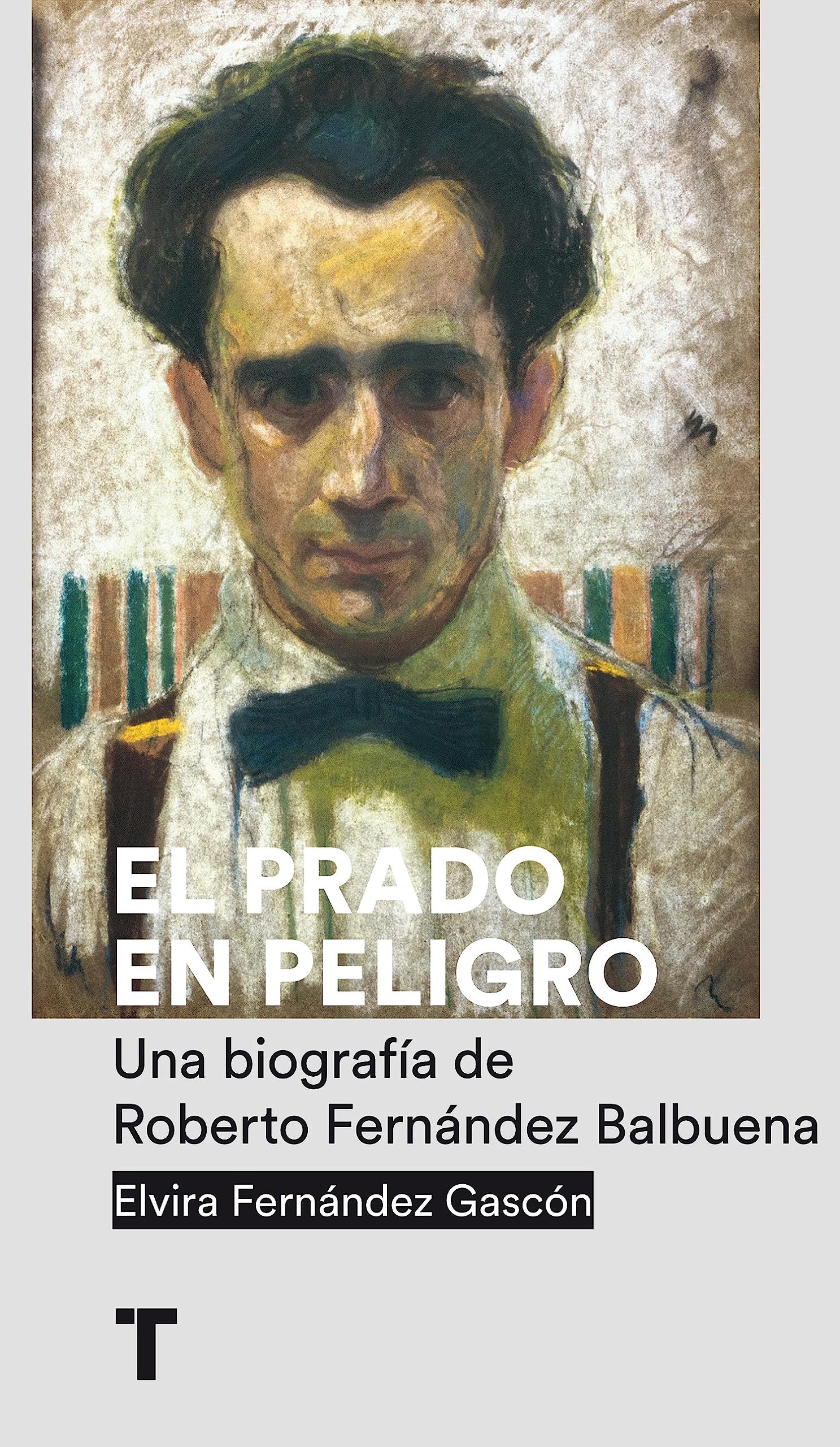 El Prado en peligro: Una biografía de Roberto Fernández Balbuena (El cuarto de las maravillas)