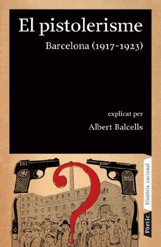 El pistolerisme: Barcelona (1917-1923) (Història nacional)