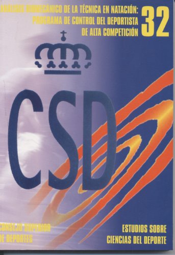Análisis biomecánico de la técnica en natación : programa de control del deportista de alta competición: 32 (Investigación en Ciencias del Deporte)