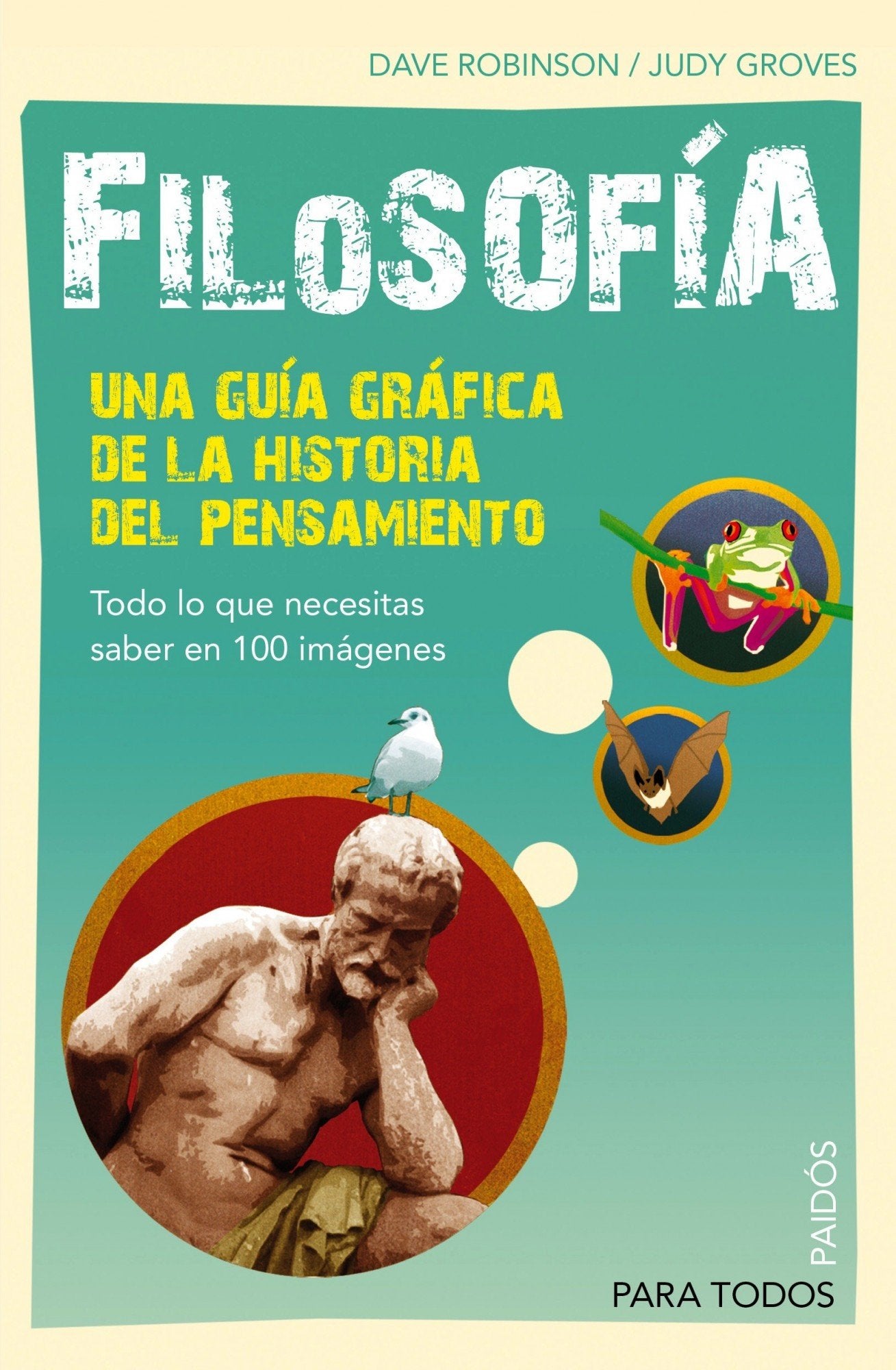 Filosofía. Una guía gráfica de la historia del pensamiento: Todo lo que necesitas saber en 100 imágenes: 22 (Para Todos)