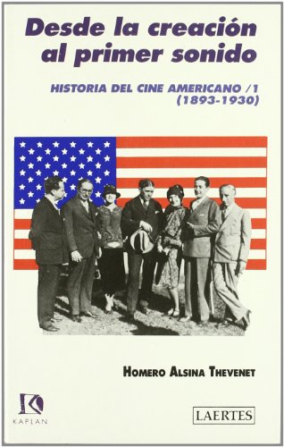 Historia del cine americano (1893-1930) / 1: Desde la creación al primer sonido: 7 (Kaplan)