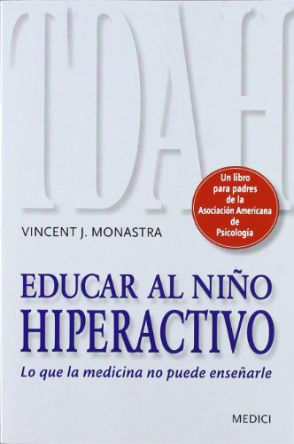 EDUCAR AL NIÑO HIPERACTIVO: Lo que la medicina no puede enseñarle (NIÑOS Y ADOLESCENTES)