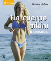 Un cuerpo bikini en 6 semanas (HE fitness)