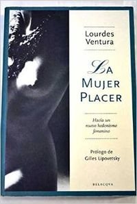 Mujer placer, la - hacia un nuevo hedonismo femenino -