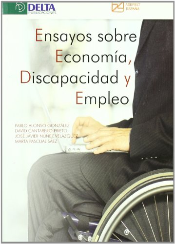 Ensayos sobre economía, discapacidad y empleo = Essays on economics, disability and employment (ECONOMIA)
