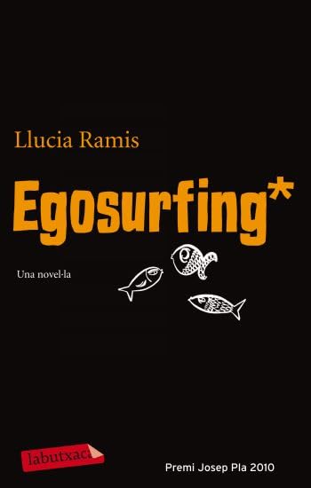 Egosurfing: Premi Josep Pla 2010 (LABUTXACA)