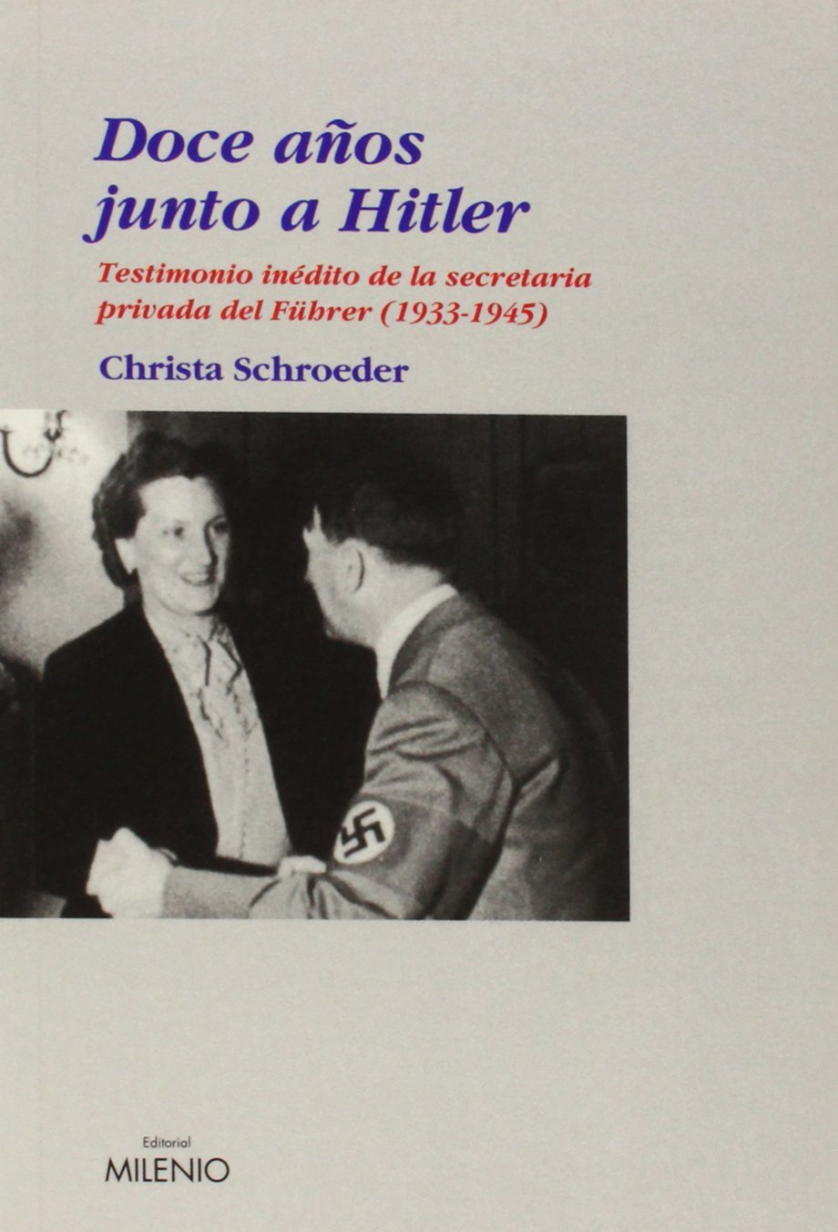 Doce años junto a Hitler: Testimonio inédito de la secretaria privada del Führer (1933-1945): 23 (Ensayo)
