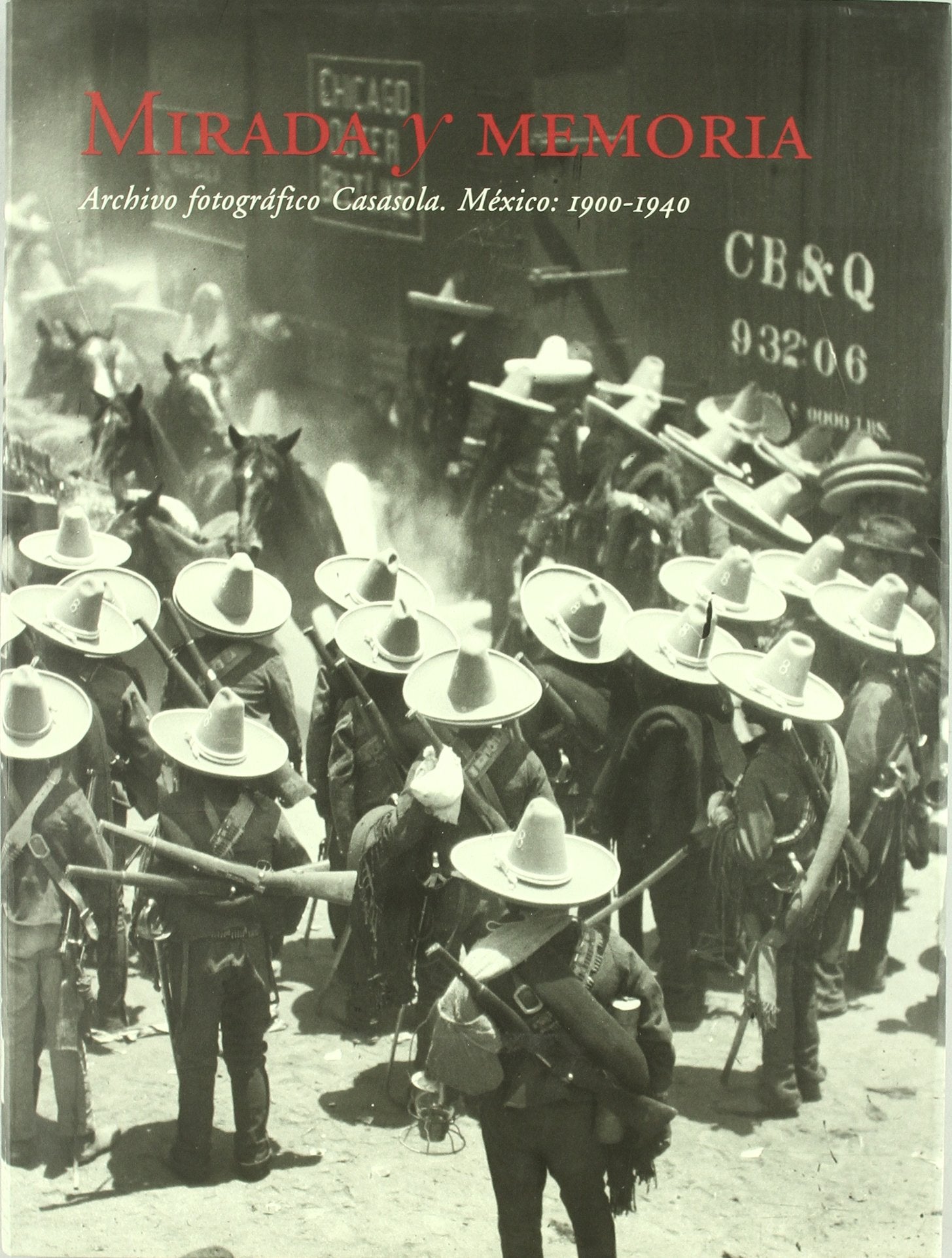 Archivo Fotográfico Casasola: Mirada y memoria. México 1900-1940 (Arte y Fotografía)