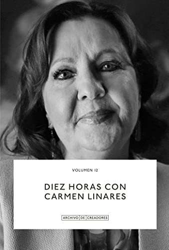 Diez horas con Carmen Linares.: 12 (Archivo de Creadores)