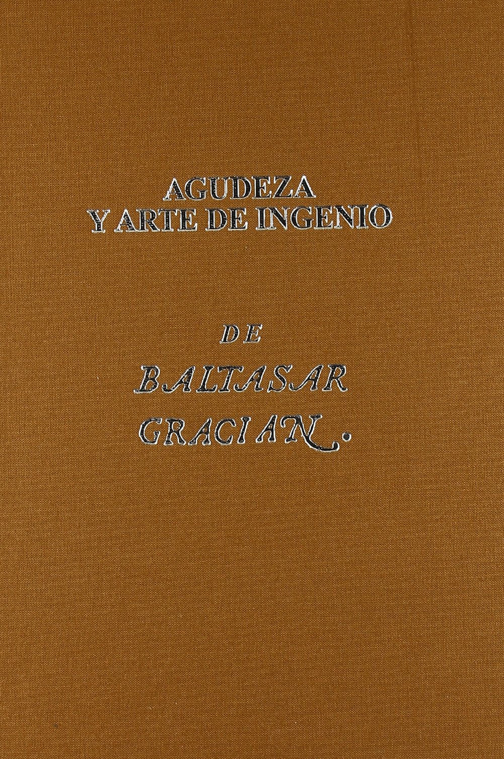 AGUDEZA Y ARTE DE INGENIO (INSTITUCION FERNANDO EL CATOLICO)