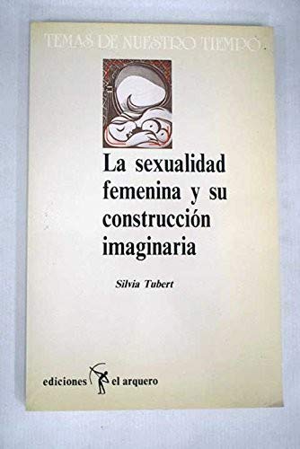 La sexualidad femenina y su construccion imaginaria