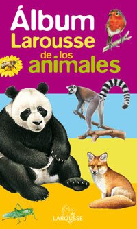 Álbum Larousse de los animales (Larousse - Infantil / Juvenil - Castellano - A Partir De 0 Años)