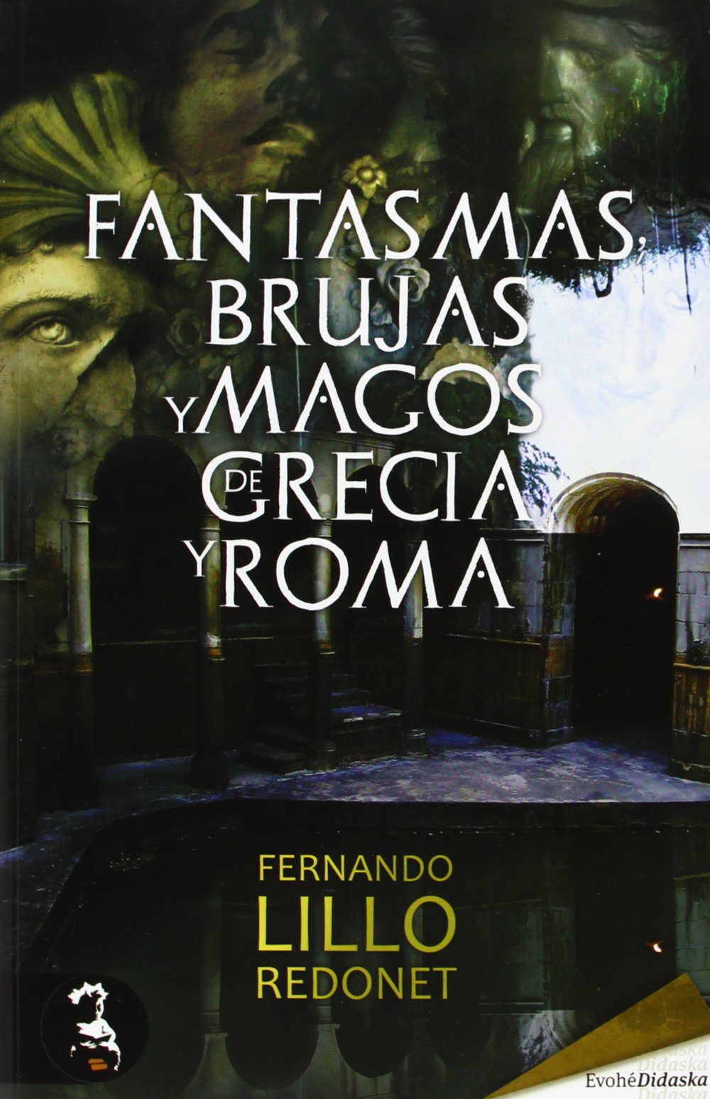 Fantasmas, Brujas Y Magos De Grecia Y Roma (DIDASKA)