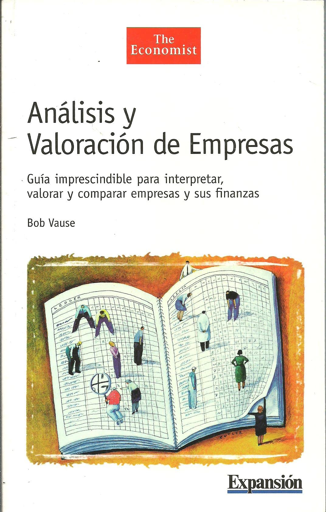 Análisis Y Valoración De Empresas. Guía Imprescindible Para Interpretar, Valorar Y Comparar Empresas Y Sus Finanzas