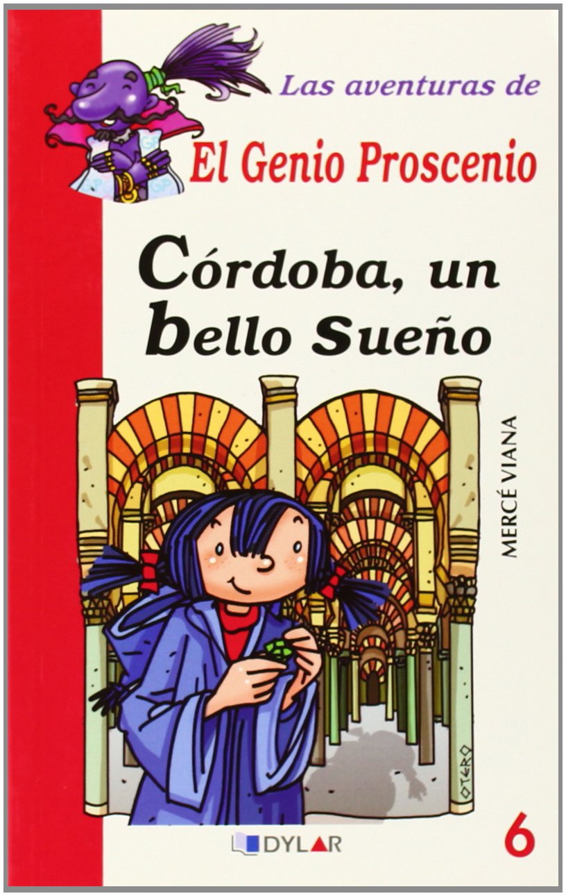 CÓRDOBA, UN BELLO SUEÑO - LIBRO 6 (Las aventuras del genio Proscenio)