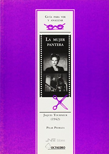 Guía para ver y analizar : La Mujer pantera. Jaques Tourneur (1942) (Guías para ver y analizar cine)