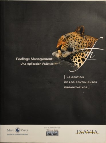 Feelings management: Una aplicación práctica. La gestion de los sentimientos organizativos