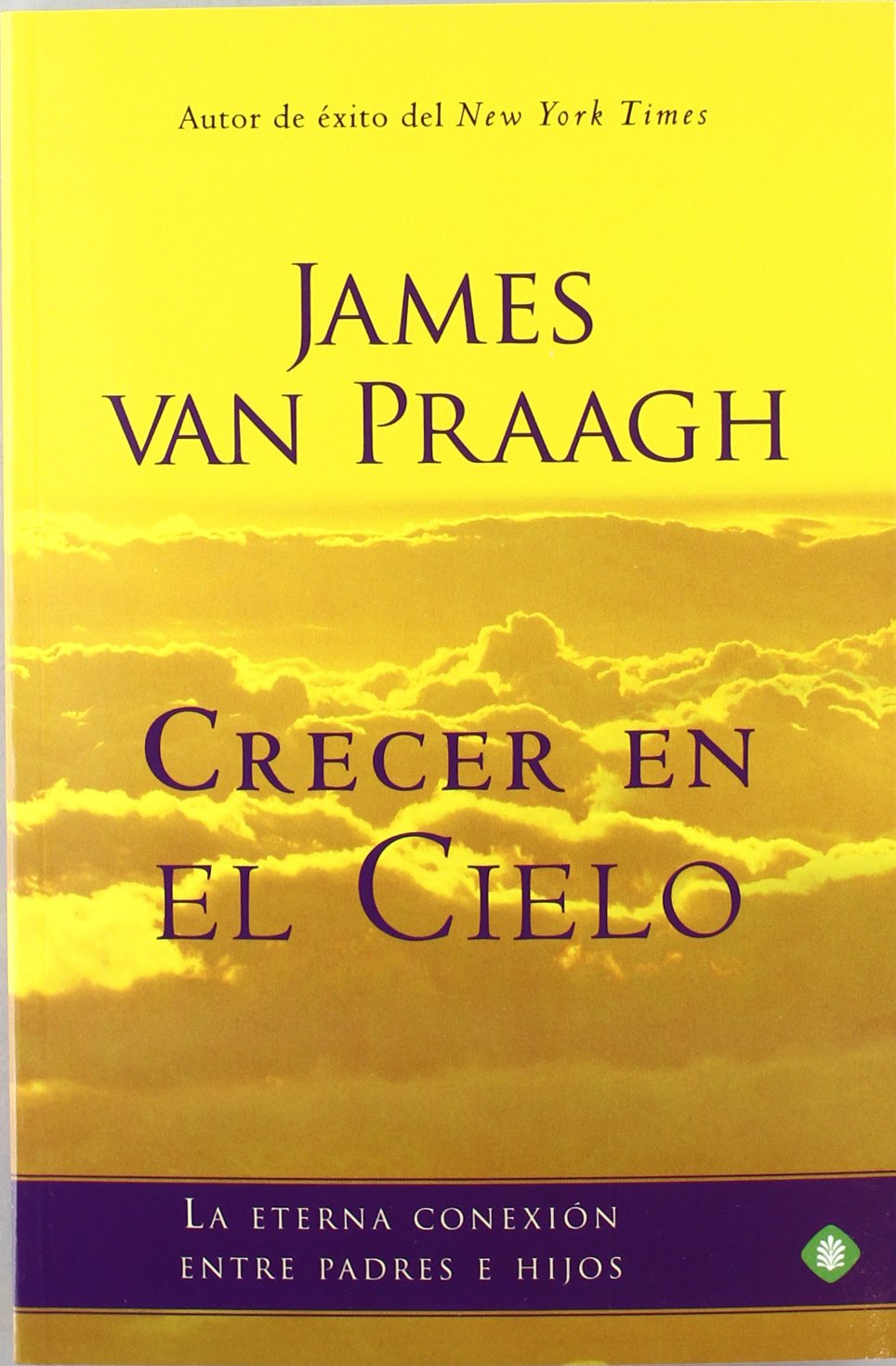 Crecer en el cielo : la eterna conexión entre padres e hijos