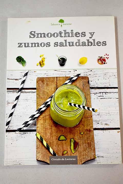 Smoothies y zumos saludables: 50 bebidas para vigorizar su salud y disfrutar saboreándolas