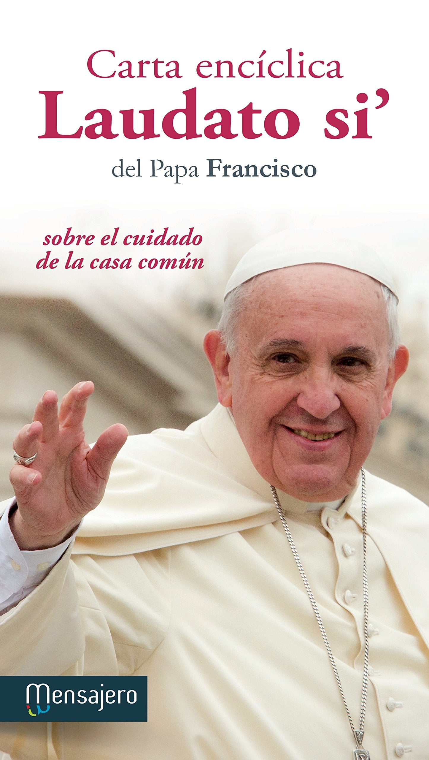 Carta enciclica laudato si(mensajero): sobre el cuidado de la casa común (Fuera de colección)