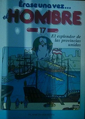 El Esplendor de las Provincias Unidas (Érase una vez el Hombre)