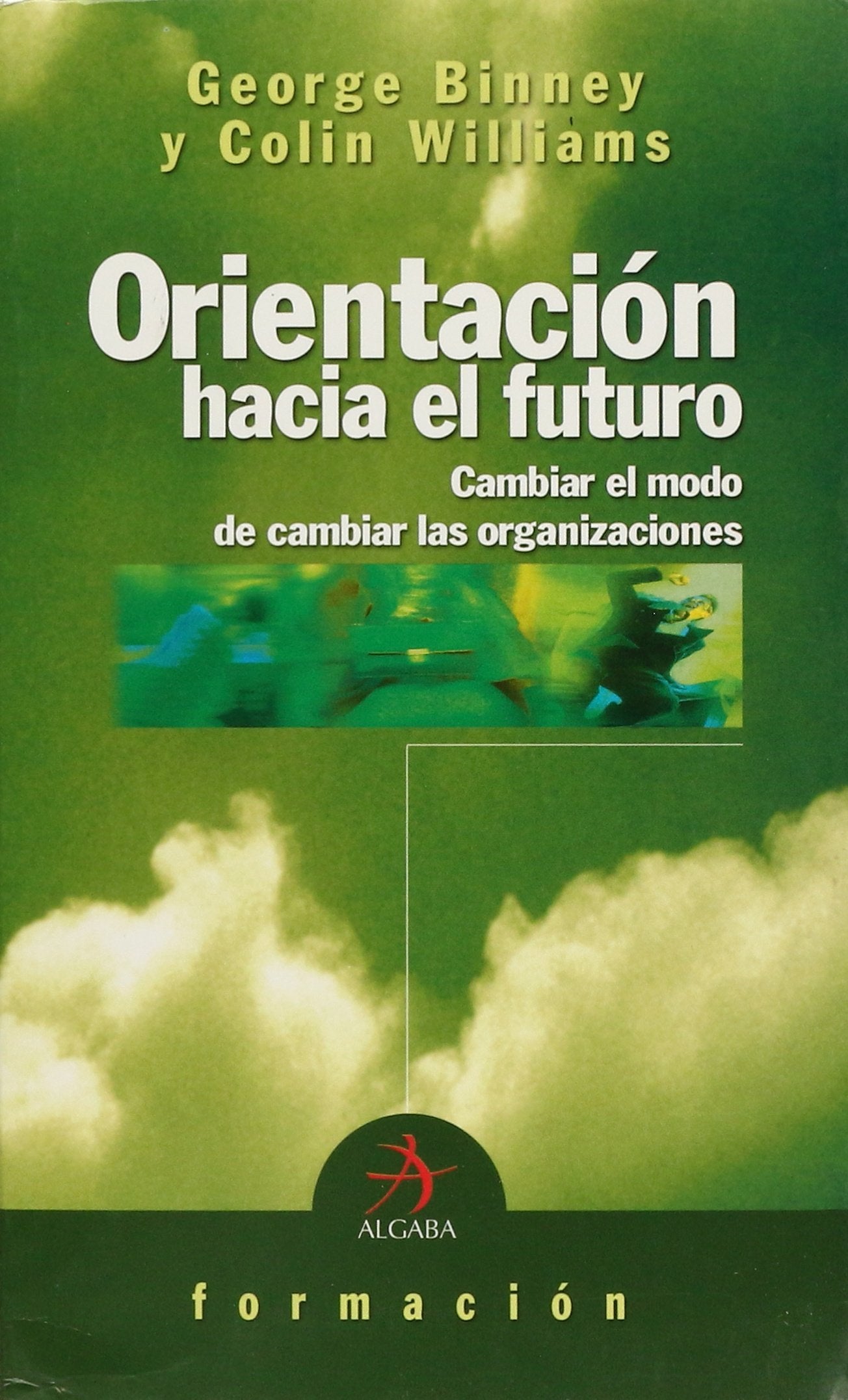 Orientación hacia el futuro: Cambiar el modo de cambiar las organizaciones (Formación)