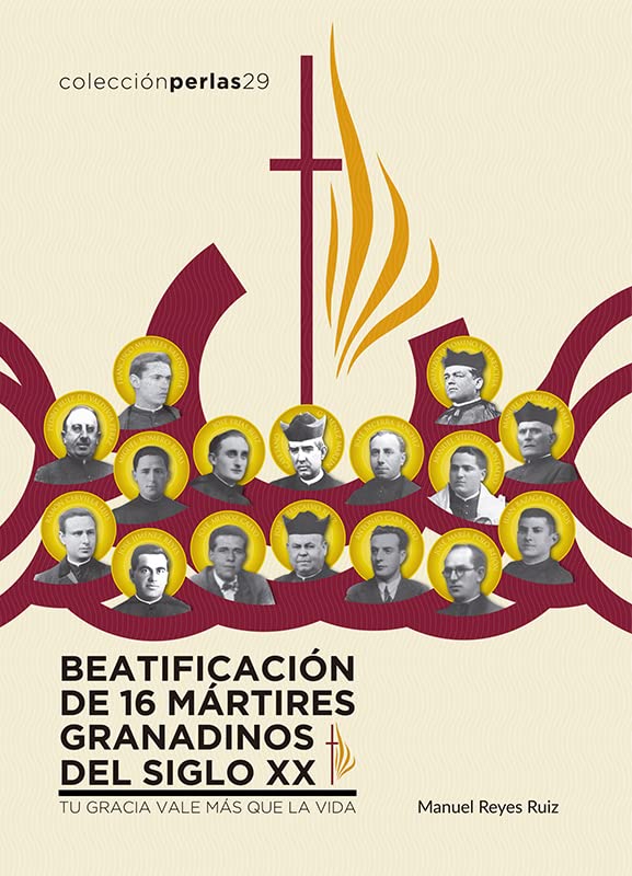 Beatificación de 16 mártires granadinos del siglo XX: Tu gracia vale más que la vida: 29 (Perlas)