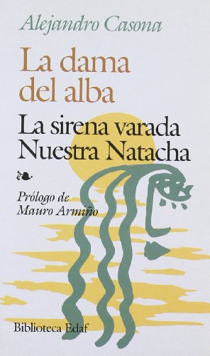 DAMA DEL ALBA, LA. LA SIRENA VARADA. NUESTRA NATACHA. PROLO (EDAF)