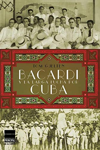 Bacardí y la larga lucha por Cuba (PRINCIPAL DE LOS LIBROS)